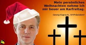 IV-Präsident Georg Kapsch feiert Weihnachten heuer am Karfreitag